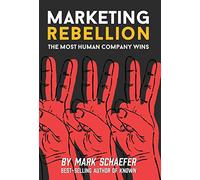 Marketing Rebellion: The Most Human Company Wins