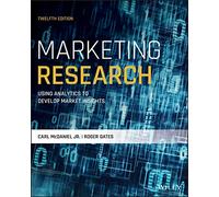 Marketing Research, 12th Edition: Using Analtics to Develop Market Nsights