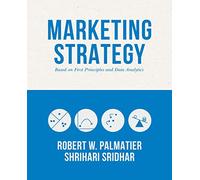 Marketing Strategy: Based on First Principles and Data Analytics