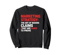 Marketing Strategy Claims Hard Prove Sweatshirt