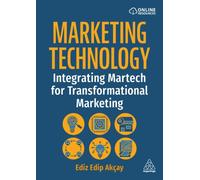 Marketing Technology : Integrating Martech for Transformational Marketing