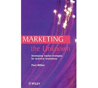 Marketing the Unknown: Developing Market Strategies for Technical Innovations