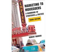 Marketing to Moviegoers: A Handbook of Strategies and Tactics: A Handbook of Strategies and Tactics, Third Edition