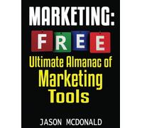 Marketing: Ultimate Almanac of Free Marketing Tools Apps Plugins Tutorials Videos Conferences Books Events Blogs News Sources and Every Other Resource ... - Social Media, SEO, & Online Ads Books)