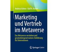 Marketing und Vertrieb im Metaverse: Das Metaverse verstehen und gewinnbringend nutzen: Einführung für Unternehmen