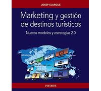 Marketing y gestión de destinos turísticos : nuevos modelos y estrategias 2.0