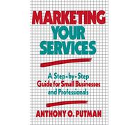 Marketing Your Services: A Step-by-Step Guide for Small Businesses and Professionals