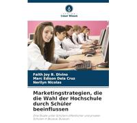 Marketingstrategien, die die Wahl der Hochschule durch Schüler beeinflussen: Eine Studie unter Schülern öffentlicher und privater Schulen in Bocaue, Bulacan