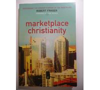 Marketplace Christianity: Discovering the Kingdom Purpose of the Marketplace