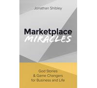 Marketplace Miracles: God Stories and Game Changers for Business and Life
