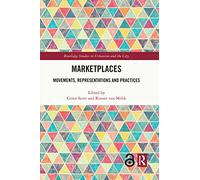 Marketplaces: Movements, Representations and Practices (Routledge Studies in Urbanism and the City)