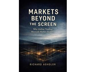 Markets Beyond the Screen: Why Online Trading Misreads Market Reality