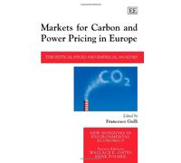 Markets for Carbon and Power Pricing in Europe: Theoretical Issues and Empirical Analyses (New Horizons in Environmental Economics series)