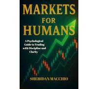 Markets for Humans- Trading without losing your mind.