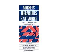 Markets, Hierarchies and Networks : The Coordination of Social Life