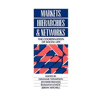 Markets, Hierarchies and Networks: The Coordination of Social Life (Published in association with The Open University)