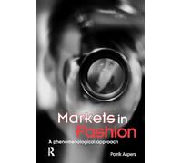 Markets in Fashion: A phenomenological approach (Routledge Studies in Business Organizations and Networks)