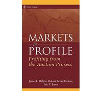 Markets in Profile – Profiting from the Auction Process – Wiley Trading