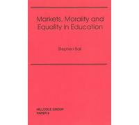 MARKETS, MORALITY AND EQUALITY IN EDUCATION