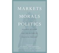 Markets, Morals, Politics: Jealousy of Trade and the History of Political Thought
