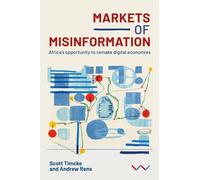 Markets of Misinformation : Africa's opportunity to remake digital economies