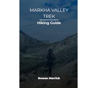 MARKHA VALLEY TREK HIKING GUIDE: 30 (The Smart Hiker’s Guide Series)