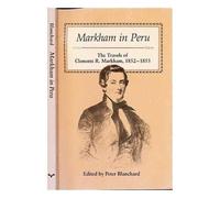 Markham in Peru: The Travels of Clements R. Markham, 1852-1853