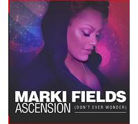 MARKI FIELDS - Ascension (don't Ever Wonder)
