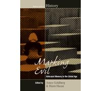 Marking Evil: Holocaust Memory in the Global Age: 21 (Making Sense of History, 21)