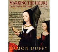 Marking the Hours: English People and Their Prayers, 1240-1570