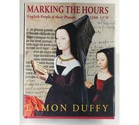 Marking the Hours - English People and their Prayers 1240-1570