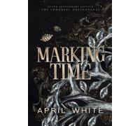 Marking Time: 10th Anniversary Edition (The Immortal Descendants)