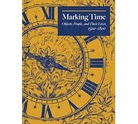 Marking Time: Objects, People, and Their Lives, 1500-1800