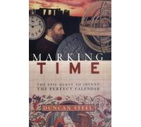 Marking Time: The Epic Quest to Invent the Perfect Calendar