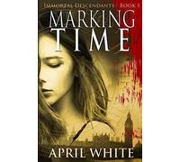 Marking Time: The Immortal Descendants: Book 1