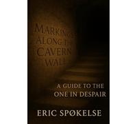 Markings Along the Cavern Wall: A Guide to the One in Despair