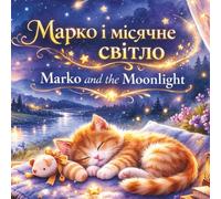 Marko and the Moonlight: English-Ukrainian Bedtime Story