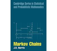 Markov Chains: 2 (Cambridge Series in Statistical and Probabilistic Mathematics, Series Number 2)