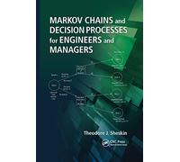 Markov Chains and Decision Processes for Engineers and Managers