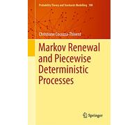 Markov Renewal and Piecewise Deterministic Processes: 100 (Probability Theory and Stochastic Modelling, 100)