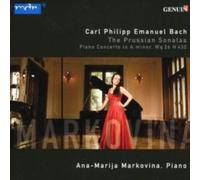 Ana-Marija Markovina – C P E Bach: The Prussian Sonatas 1-6 and Piano Concerto – Walter Genuin