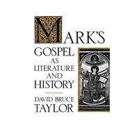 Mark's Gospel as Literature and History