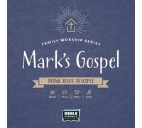 Mark's Gospel: Being Jesus' Disciple (Family Worship Series)