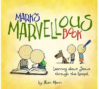 Mark's Marvellous Book: Learning about Jesus through the Gospel