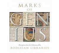 Marks of Genius - Masterpieces from the Collections of the Bodleian Libraries