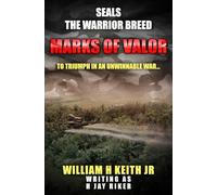 Marks of Valor: To triumph in an unwinnable war...: 6 (SEALS: The Warrior Breed)