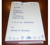 Marks on German, Bohemian and Austrian Porcelain: 1710 to the Present