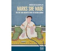 Marks she made: The art and architecture of Begum Samru (Rethinking Art's Histories)