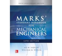 Marks' Standard Handbook for Mechanical Engineers, 12th Edition (MECHANICAL ENGINEERING)
