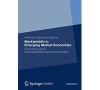 Markteintritt in Emerging Market Economies: Entwicklung eines Internationalisierungsprozessmodells